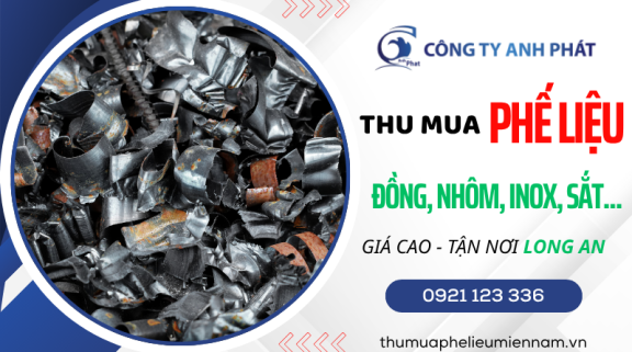 Thu Mua Phế Liệu Tại Long An Giá Cao - Công Ty Anh Phát Thu Mua Tận Nơi