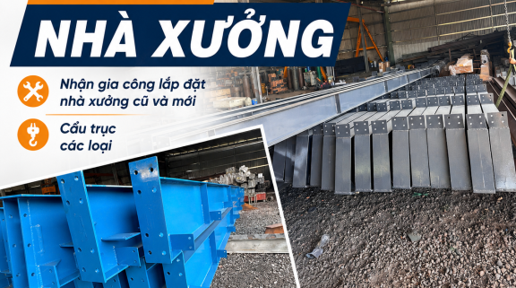 Mua Bán Nhà Xưởng – Gia Công Lắp Đặt Nhà Xưởng Cũ Và Mới, Cẩu Trục Các Loại