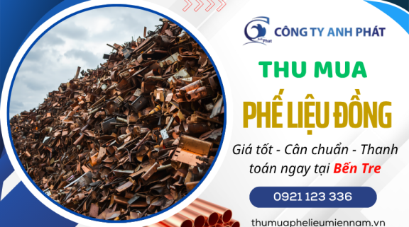 Thu Mua Phế Liệu Đồng Tại Bến Tre Giá Cao Nhất - Công Ty Anh Phát Tận Nơi