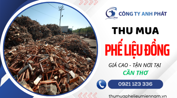 Thu Mua Phế Liệu Đồng Tại Cần Thơ: Đối Tác Giải Phóng Mặt Bằng & Tái Chế Uy Tín