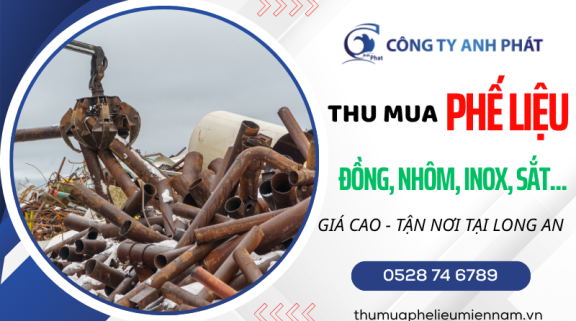 Thu Mua Phế Liệu Tại Long An Giá Cao - Công Ty Anh Phát Thu Mua Tận Nơi